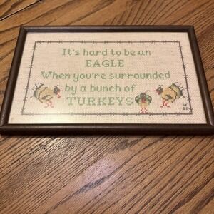 Vintage It's Hard to be an Eagle When Surrounded By Turkeys Framed Cross Stitch